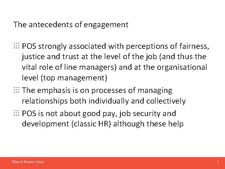 The antecedents of engagement POS strongly associated with perceptions of fairness, justice and trust