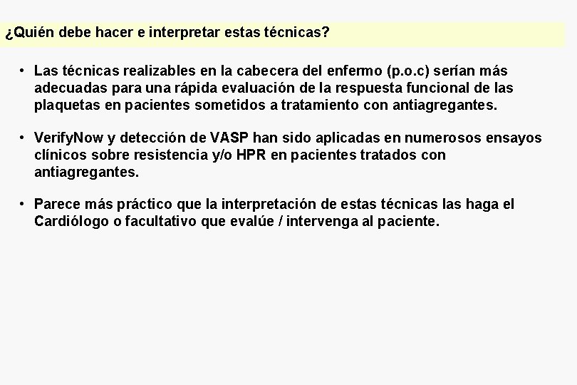 ¿Quién debe hacer e interpretar estas técnicas? • Las técnicas realizables en la cabecera