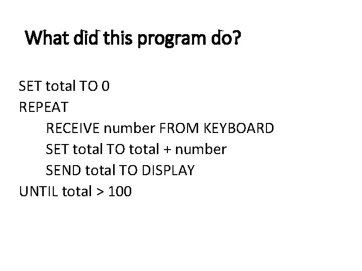 What did this program do? SET total TO 0 REPEAT RECEIVE number FROM KEYBOARD