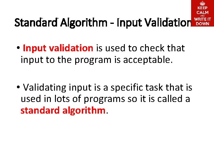 Standard Algorithm - Input Validation • Input validation is used to check that input