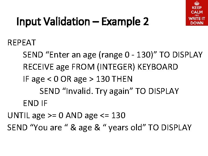 Input Validation – Example 2 REPEAT SEND “Enter an age (range 0 - 130)”