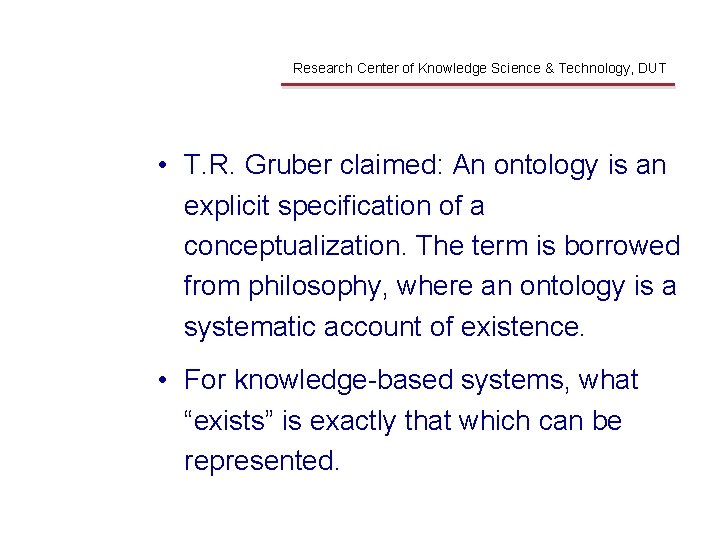 T. R Gruber Research Center of Knowledge Science & Technology, DUT • T. R.
