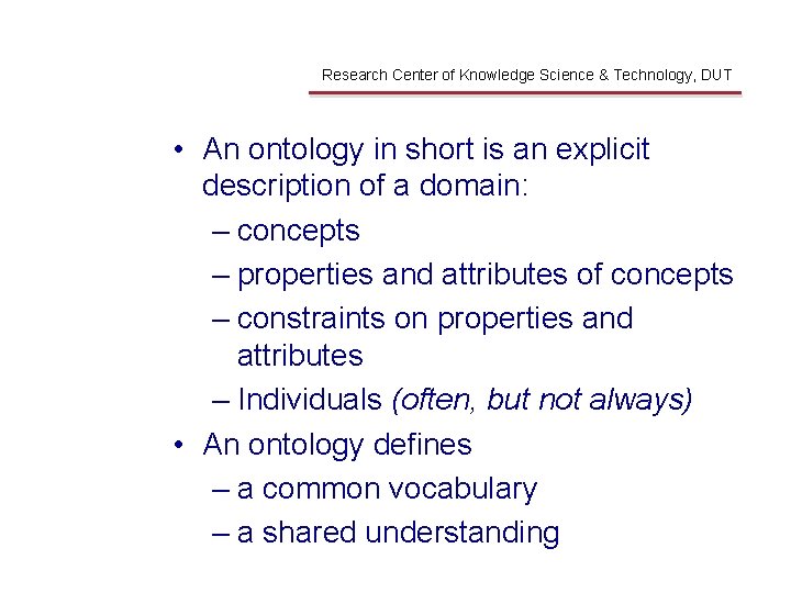 Ontology Research Center of Knowledge Science & Technology, DUT • An ontology in short