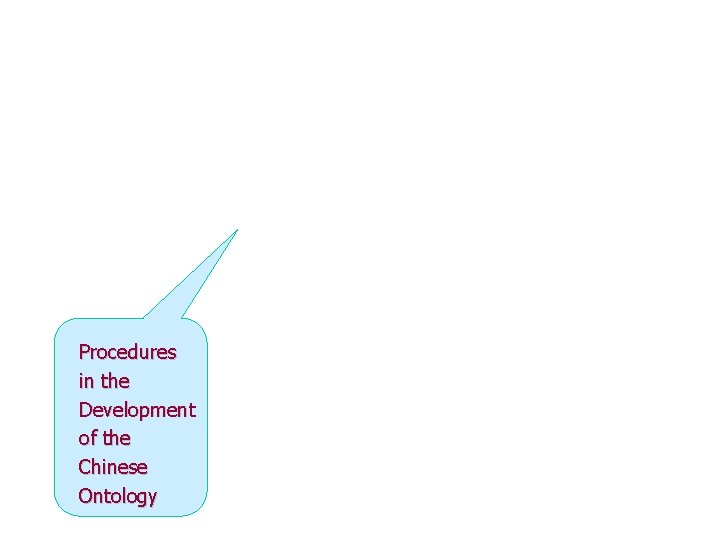 Our Ontology Procedures in the Development of the Chinese Ontology 