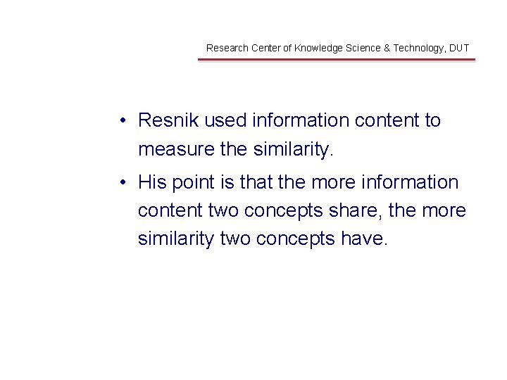 Node-based Method Research Center of Knowledge Science & Technology, DUT • Resnik used information