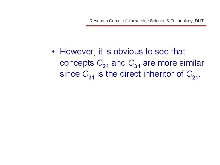 Shortcomings Research Center of Knowledge Science & Technology, DUT • However, it is obvious