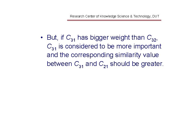 Shortcomings Research Center of Knowledge Science & Technology, DUT • But, if C 31