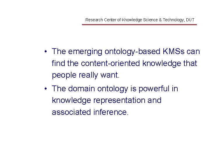 Solution Research Center of Knowledge Science & Technology, DUT • The emerging ontology-based KMSs