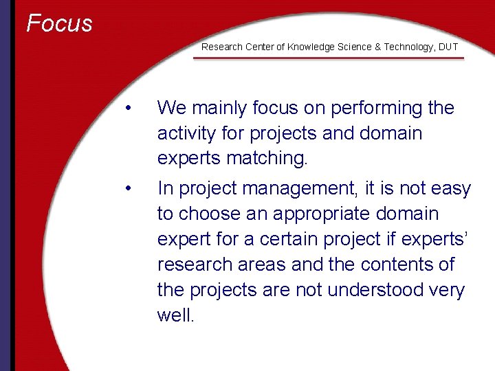 Focus Research Center of Knowledge Science & Technology, DUT • We mainly focus on