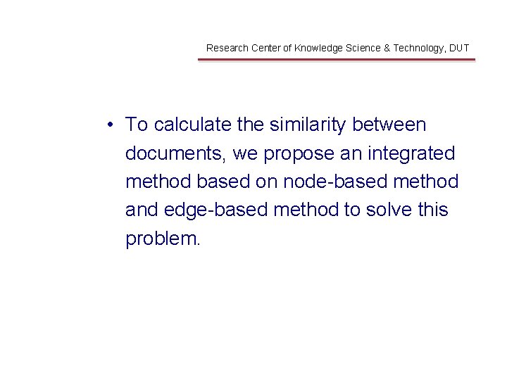 Contributions Research Center of Knowledge Science & Technology, DUT • To calculate the similarity