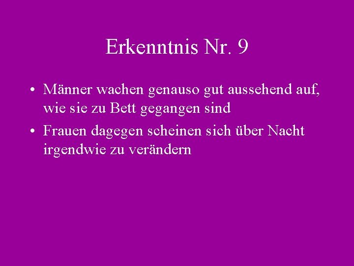 Erkenntnis Nr. 9 • Männer wachen genauso gut aussehend auf, wie sie zu Bett