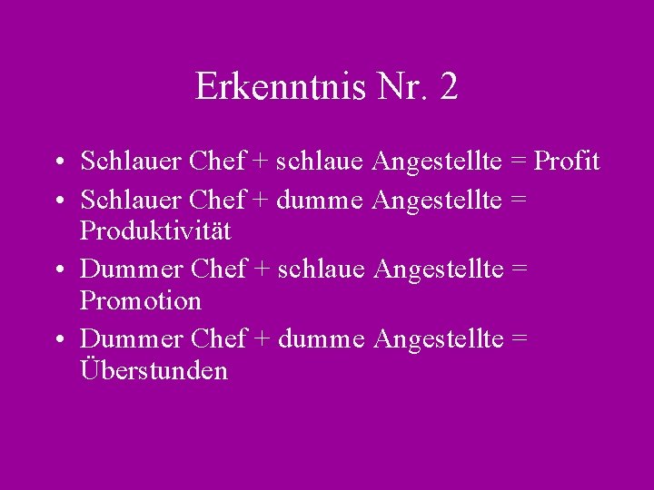 Erkenntnis Nr. 2 • Schlauer Chef + schlaue Angestellte = Profit • Schlauer Chef