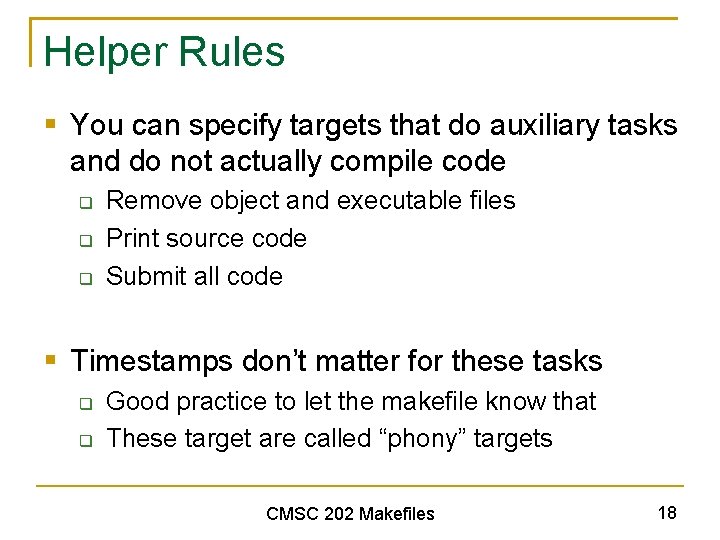 Helper Rules § You can specify targets that do auxiliary tasks and do not