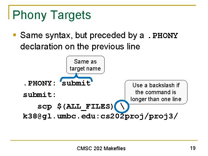 Phony Targets § Same syntax, but preceded by a. PHONY declaration on the previous