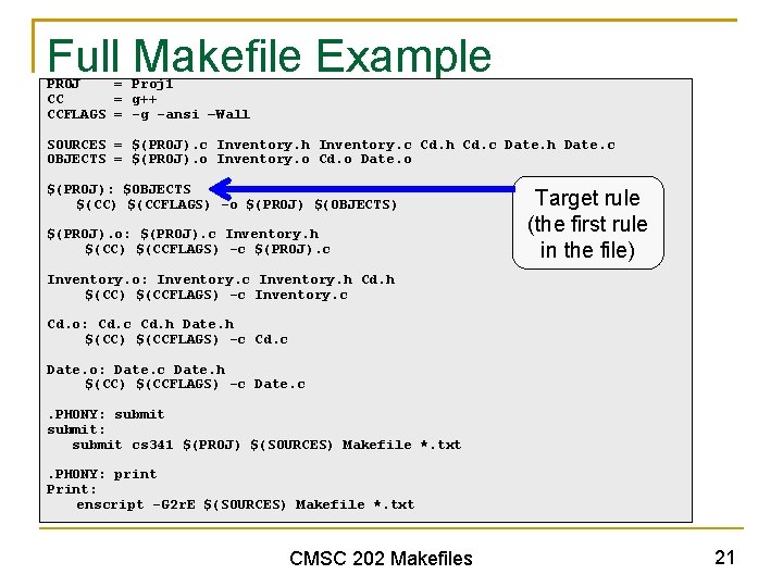 Full Makefile Example PROJ = Proj 1 CC = g++ CCFLAGS = -g -ansi