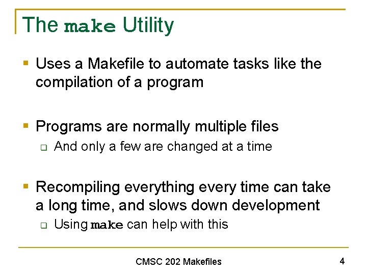 The make Utility § Uses a Makefile to automate tasks like the compilation of