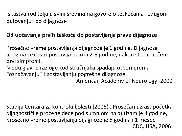 Iskustva roditelja u svim sredinama govore o teškoćama i „dugom putovanju“ do dijagnoze Od