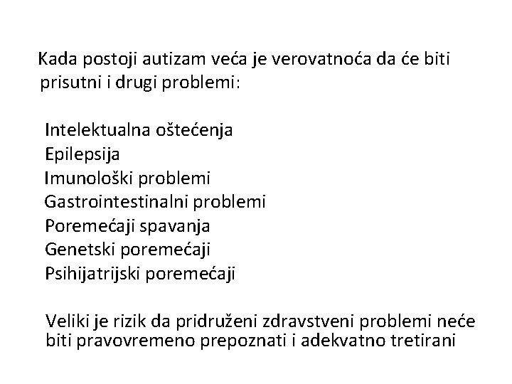 Kada postoji autizam veća je verovatnoća da će biti prisutni i drugi problemi: Intelektualna