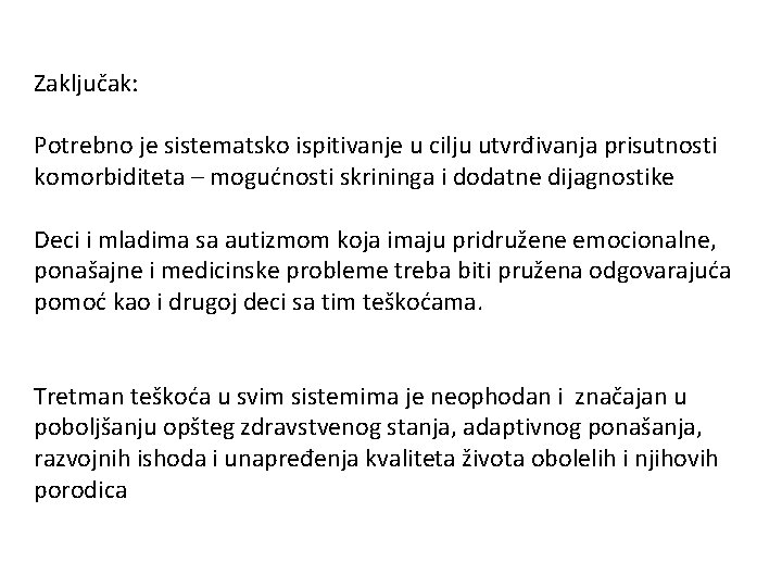 Zaključak: Potrebno je sistematsko ispitivanje u cilju utvrđivanja prisutnosti komorbiditeta – mogućnosti skrininga i