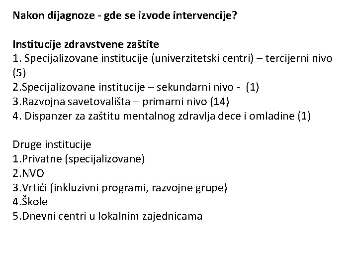 Nakon dijagnoze - gde se izvode intervencije? Institucije zdravstvene zaštite 1. Specijalizovane institucije (univerzitetski