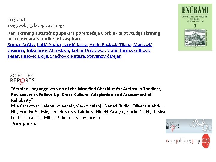 Engrami 2015, vol. 37, br. 4, str. 41 -49 Rani skrining autističnog spektra poremećaja