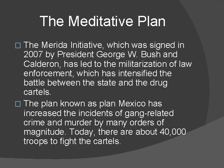 The Meditative Plan The Merida Initiative, which was signed in 2007 by President George