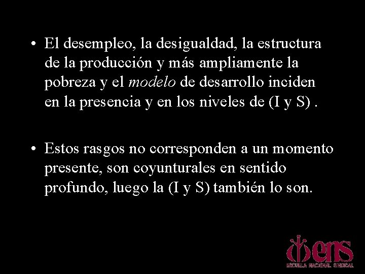  • El desempleo, la desigualdad, la estructura de la producción y más ampliamente