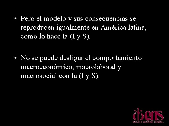  • Pero el modelo y sus consecuencias se reproducen igualmente en América latina,