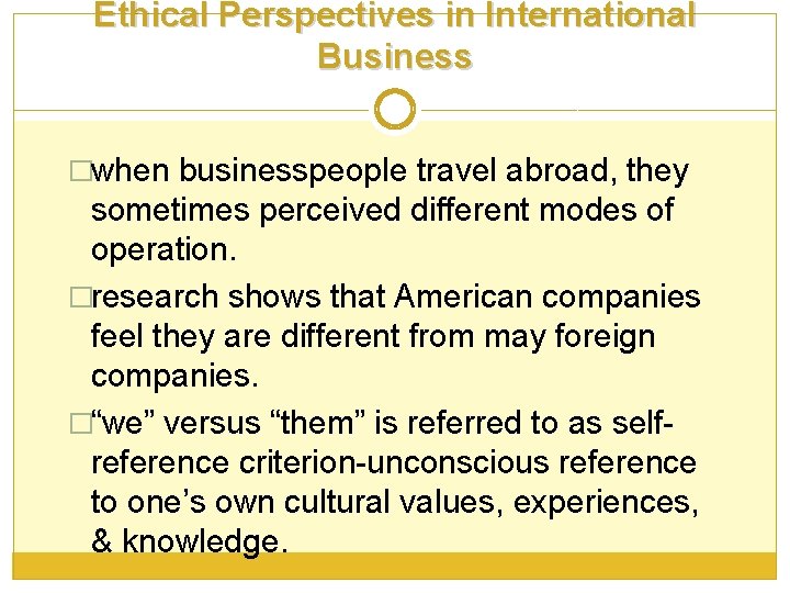 Ethical Perspectives in International Business �when businesspeople travel abroad, they sometimes perceived different modes