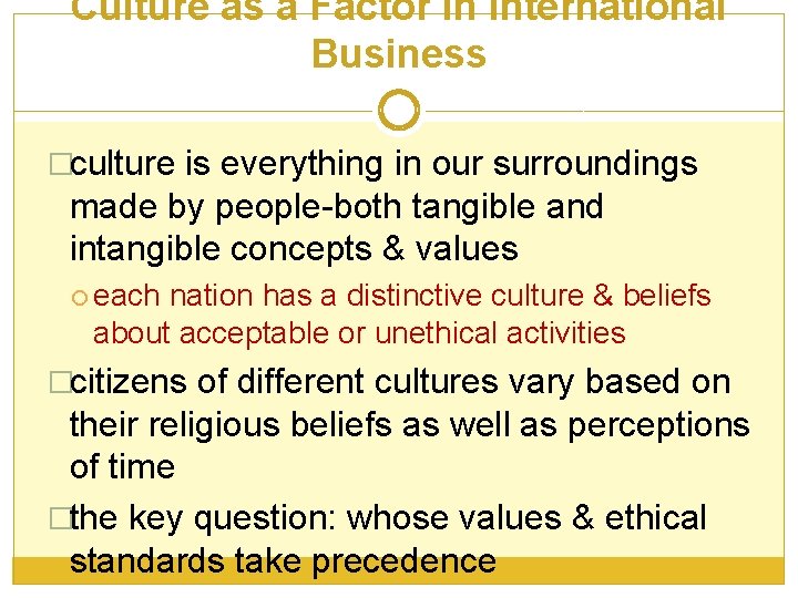 Culture as a Factor in International Business �culture is everything in our surroundings made
