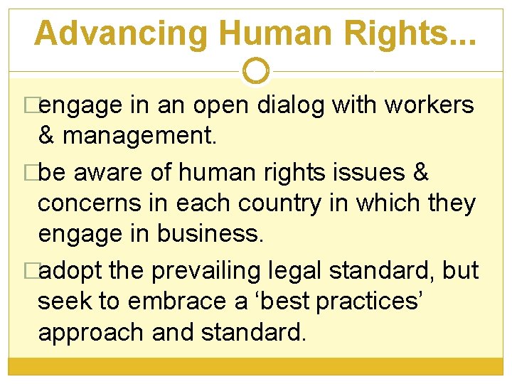 Advancing Human Rights. . . �engage in an open dialog with workers & management.