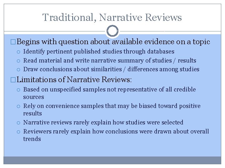 Traditional, Narrative Reviews �Begins with question about available evidence on a topic Identify pertinent