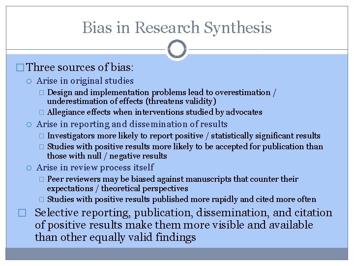 Bias in Research Synthesis � Three sources of bias: Arise in original studies Design