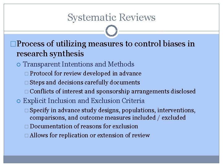 Systematic Reviews �Process of utilizing measures to control biases in research synthesis Transparent Intentions