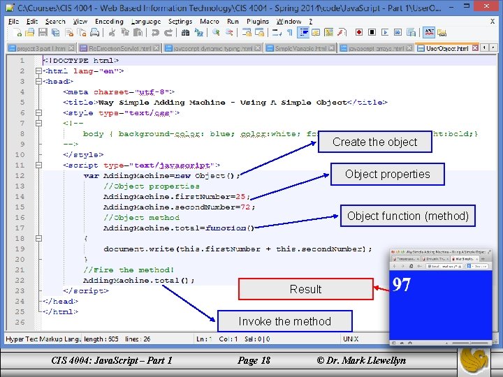 Create the object Object properties Object function (method) Result Invoke the method CIS 4004: