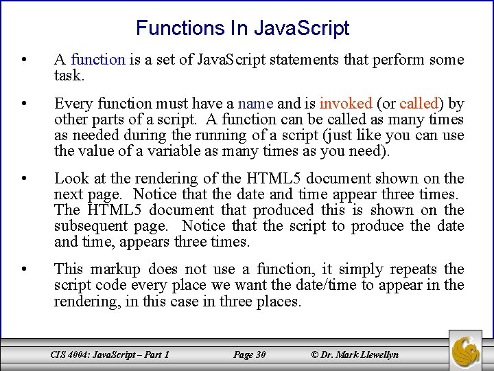 Functions In Java. Script • A function is a set of Java. Script statements