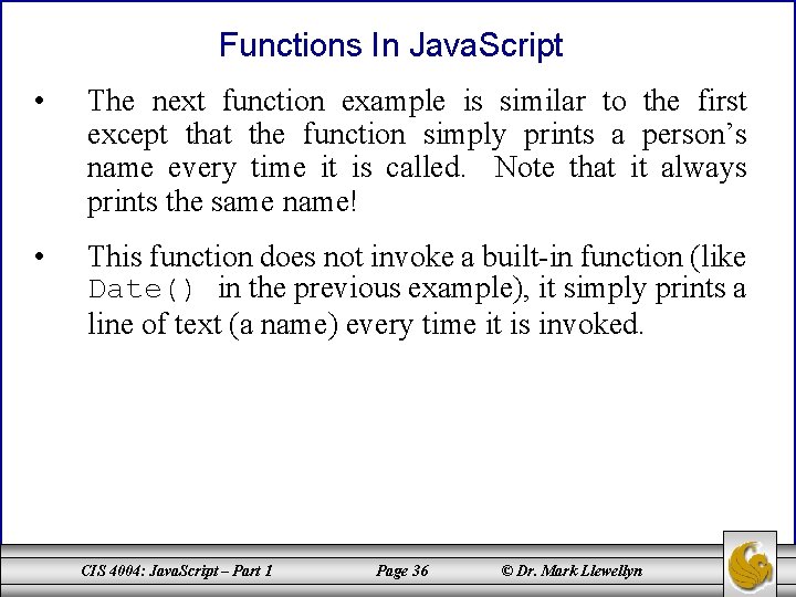 Functions In Java. Script • The next function example is similar to the first