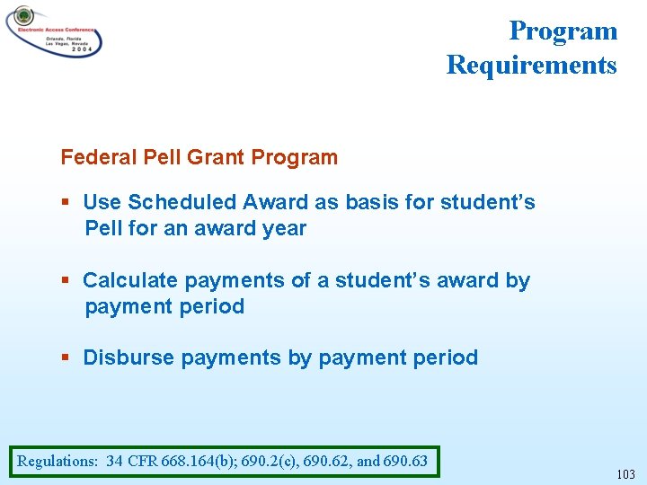 Program Requirements Federal Pell Grant Program § Use Scheduled Award as basis for student’s