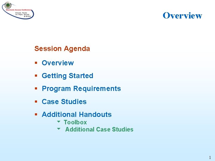 Overview Session Agenda § Overview § Getting Started § Program Requirements § Case Studies