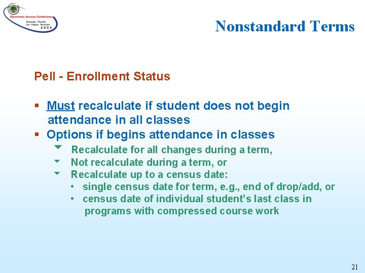 Nonstandard Terms Pell - Enrollment Status § Must recalculate if student does not begin