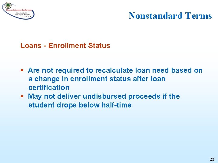 Nonstandard Terms Loans - Enrollment Status § Are not required to recalculate loan need