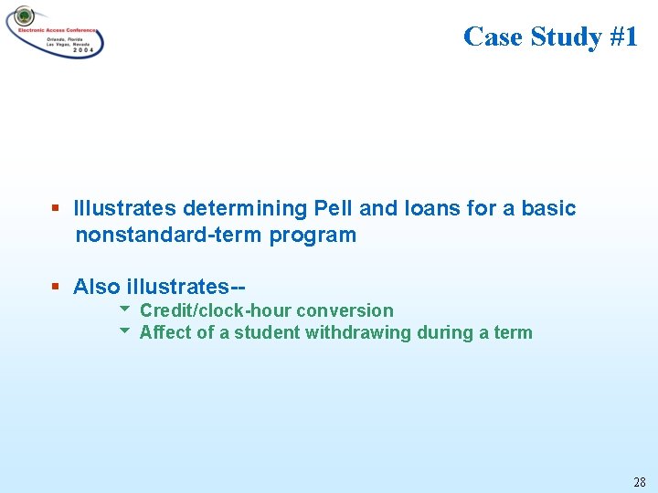 Case Study #1 § Illustrates determining Pell and loans for a basic nonstandard-term program