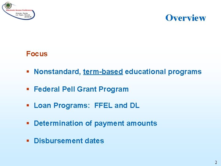 Overview Focus § Nonstandard, term-based educational programs § Federal Pell Grant Program § Loan