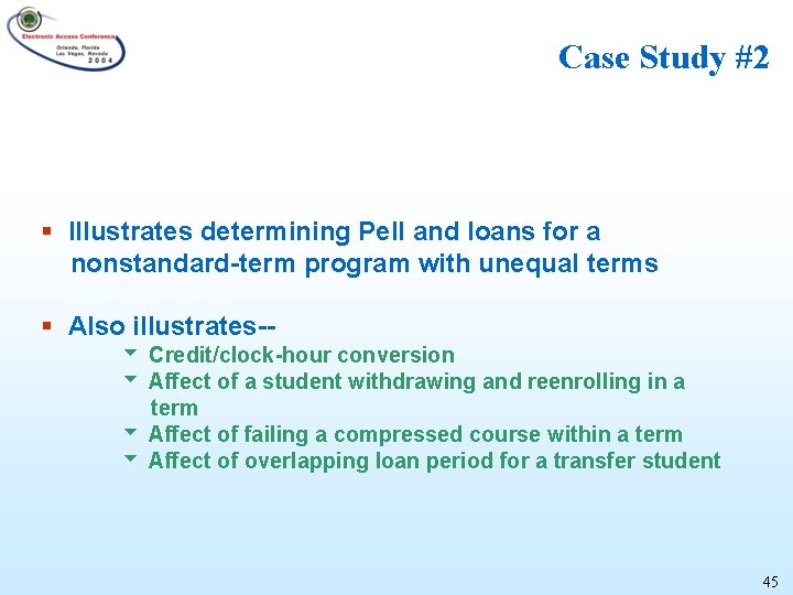 Case Study #2 § Illustrates determining Pell and loans for a nonstandard-term program with