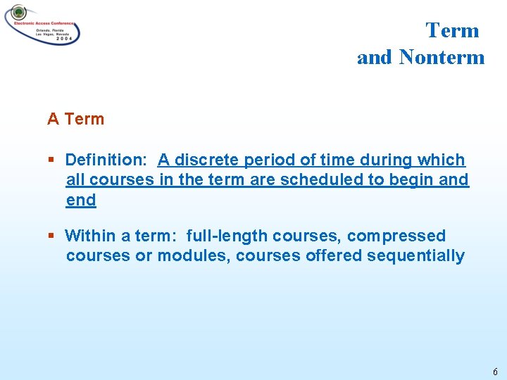 Term and Nonterm A Term § Definition: A discrete period of time during which
