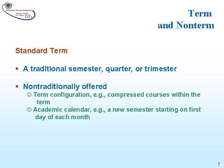 Term and Nonterm Standard Term § A traditional semester, quarter, or trimester § Nontraditionally