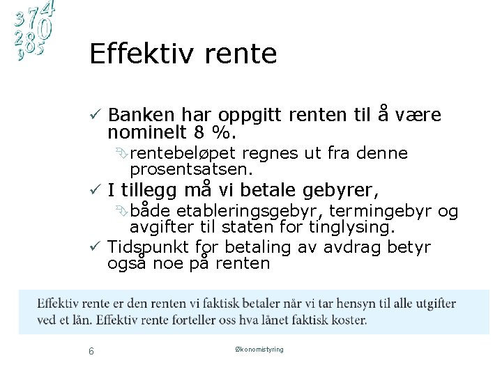 Effektiv rente ü Banken har oppgitt renten til å være nominelt 8 %. Êrentebeløpet