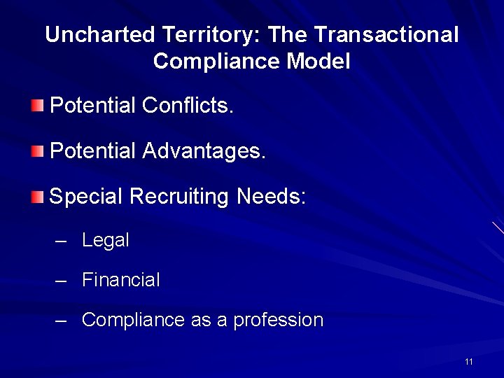 Uncharted Territory: The Transactional Compliance Model Potential Conflicts. Potential Advantages. Special Recruiting Needs: –