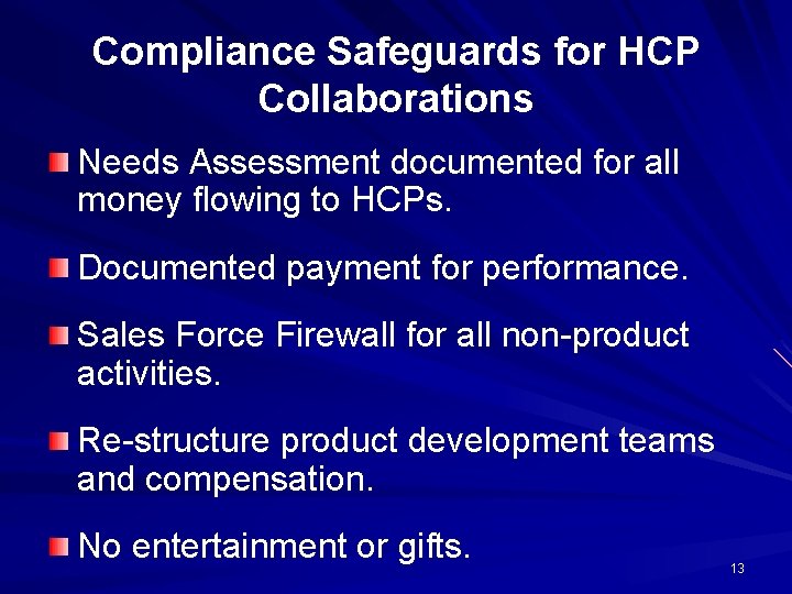 Compliance Safeguards for HCP Collaborations Needs Assessment documented for all money flowing to HCPs.