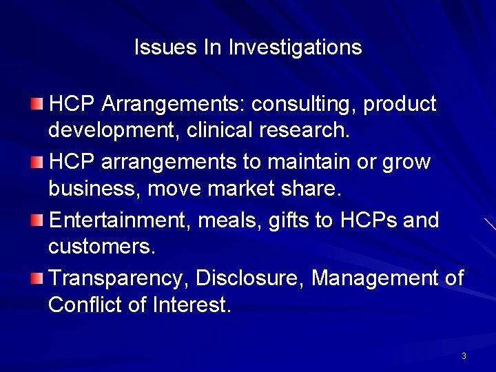 Issues In Investigations HCP Arrangements: consulting, product development, clinical research. HCP arrangements to maintain